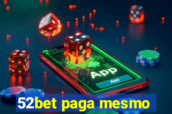 52bet paga mesmo